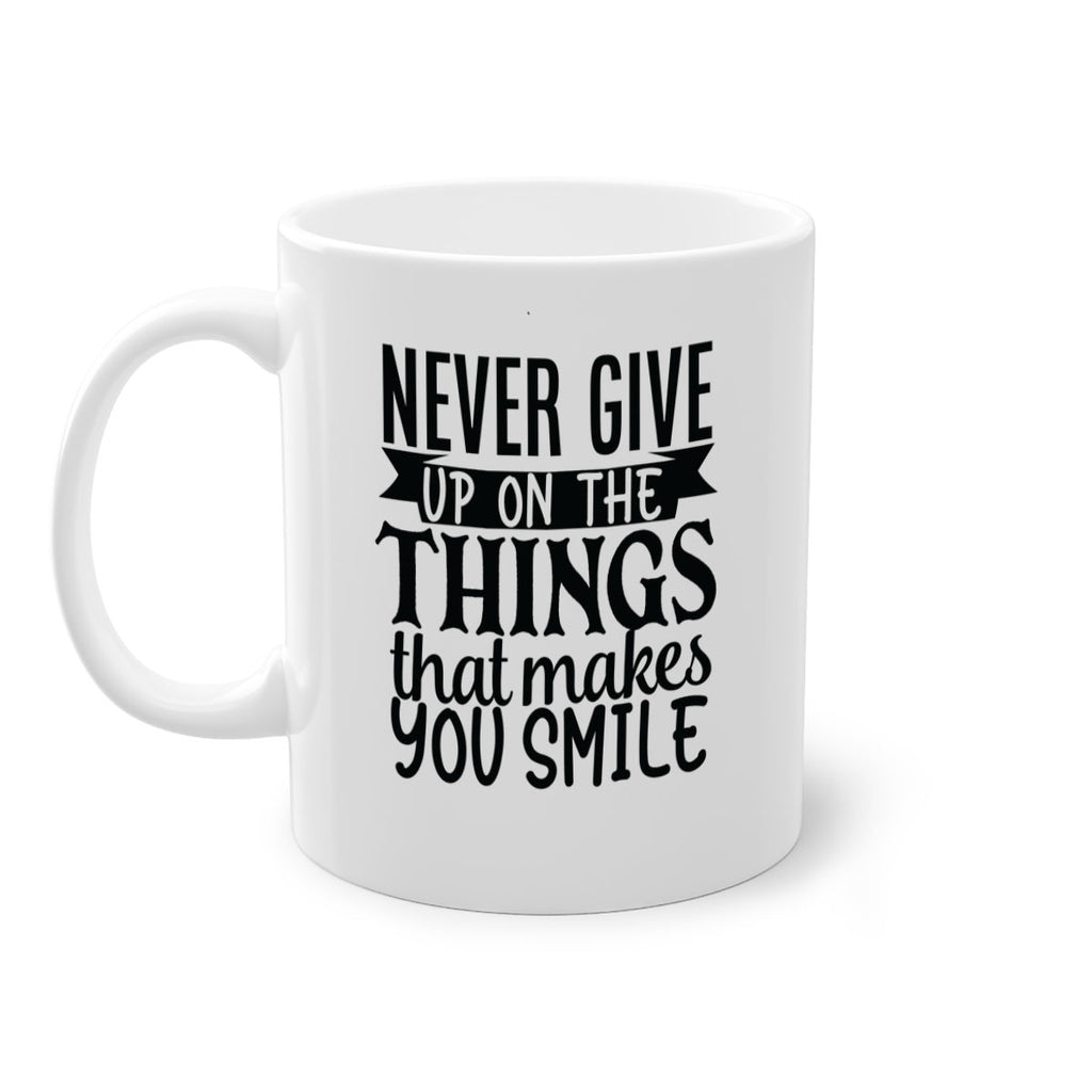 never give up on the things that makes you smile Style 83#- motivation-Mug / Coffee Cup