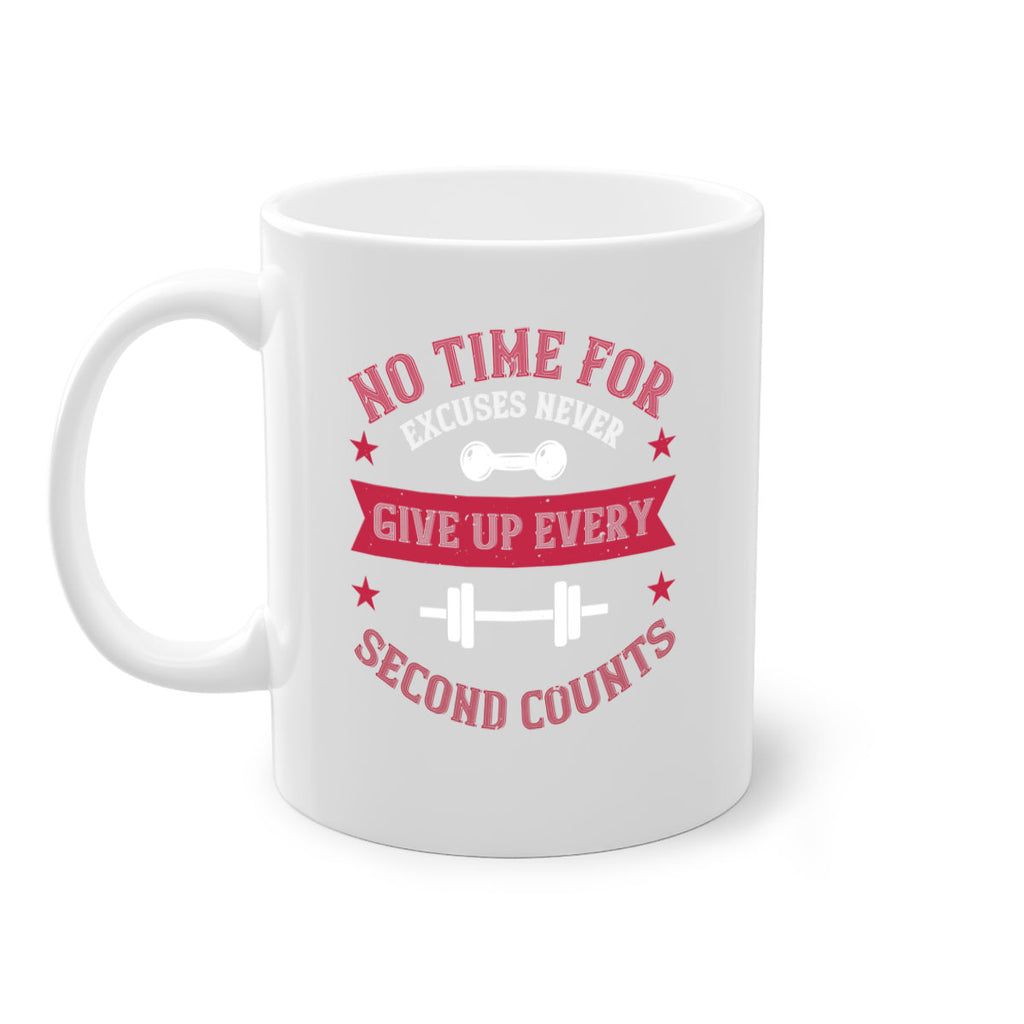 no time for excuses never give up every second 79#- gym-Mug / Coffee Cup