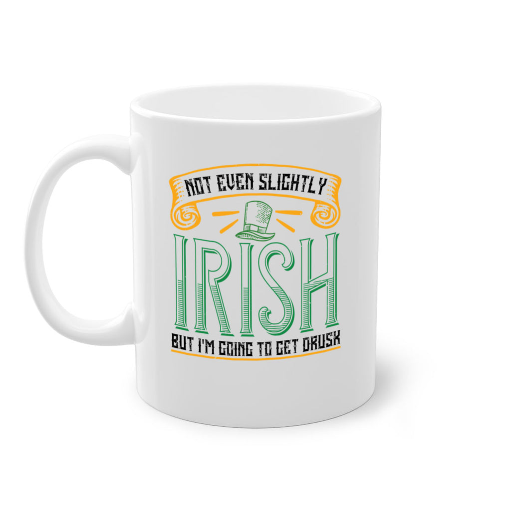 not even slightly irish but i’m going to get drusk Style 110#- St Patricks Day-Mug / Coffee Cup