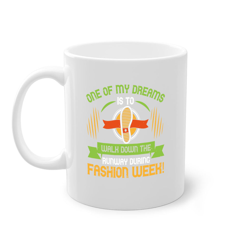 one of my dreams is to walk down the runway during fashion week 33#- walking-Mug / Coffee Cup