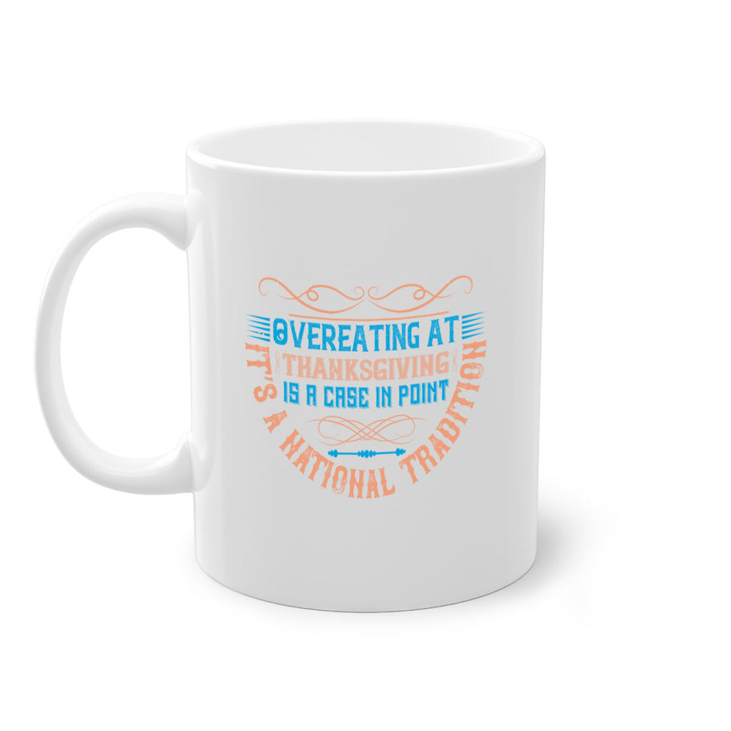 overeating at thanksgiving is a case in point it’s a national tradition 18#- thanksgiving-Mug / Coffee Cup