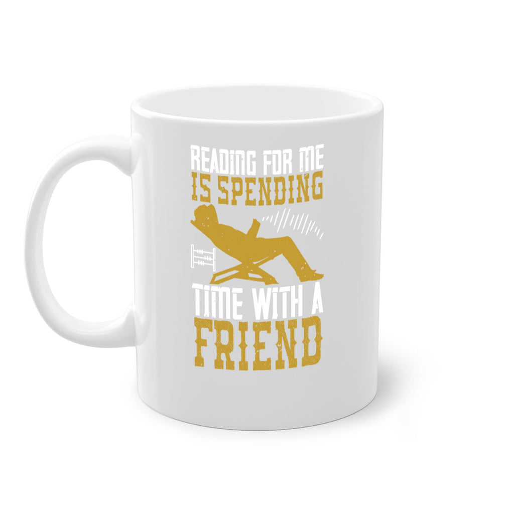reading for me is spending time with a friend 19#- Reading - Books-Mug / Coffee Cup