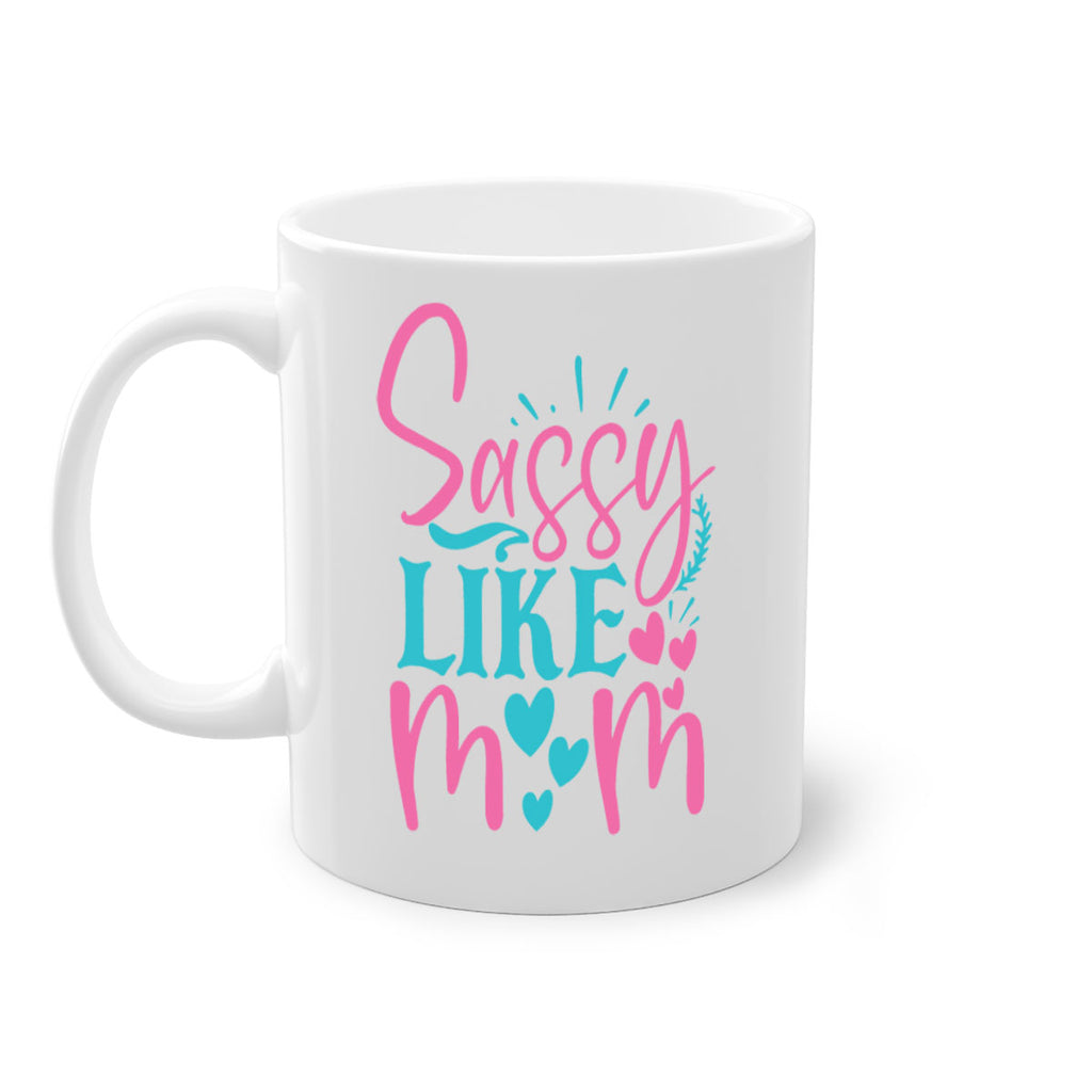 sassy like mom 303#- mom-Mug / Coffee Cup
