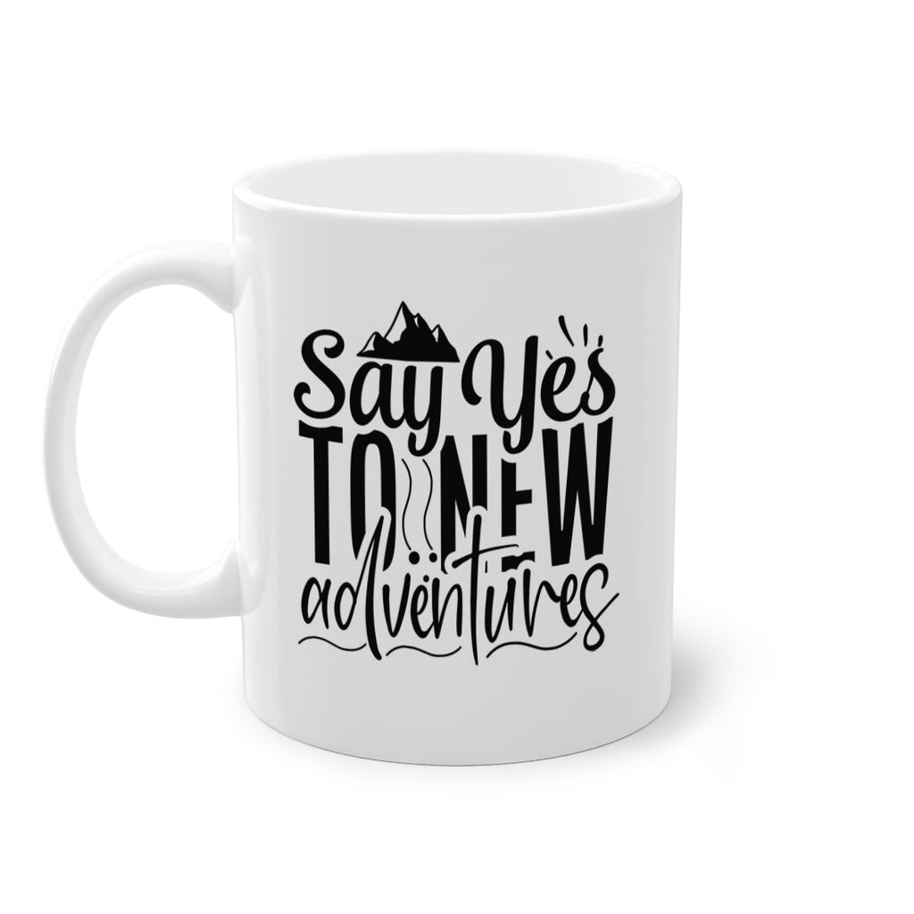 say yes to new adventures Style 76#- motivation-Mug / Coffee Cup