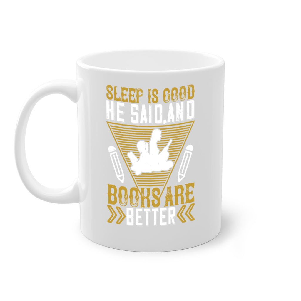 sleep is good he said and books are better 13#- Reading - Books-Mug / Coffee Cup