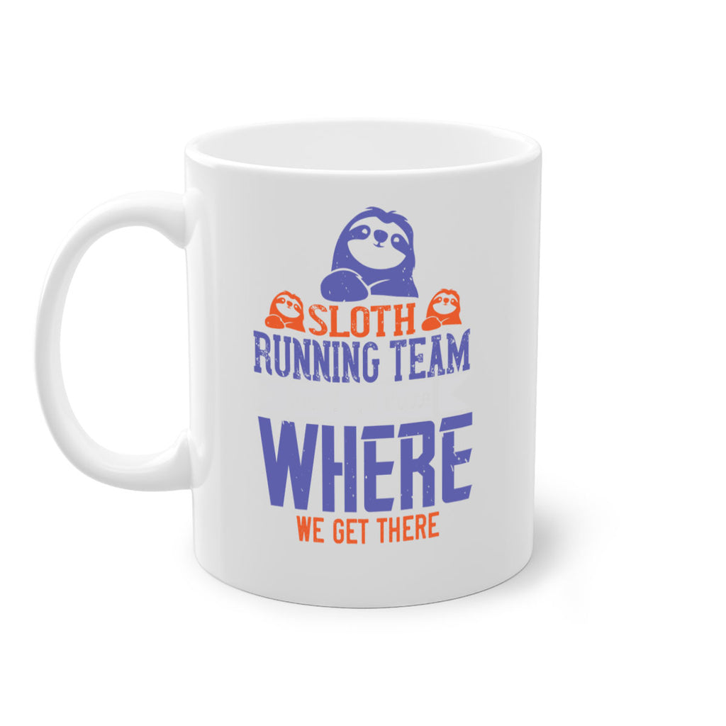 sloth running team we’ll get there where we get there 16#- running-Mug / Coffee Cup