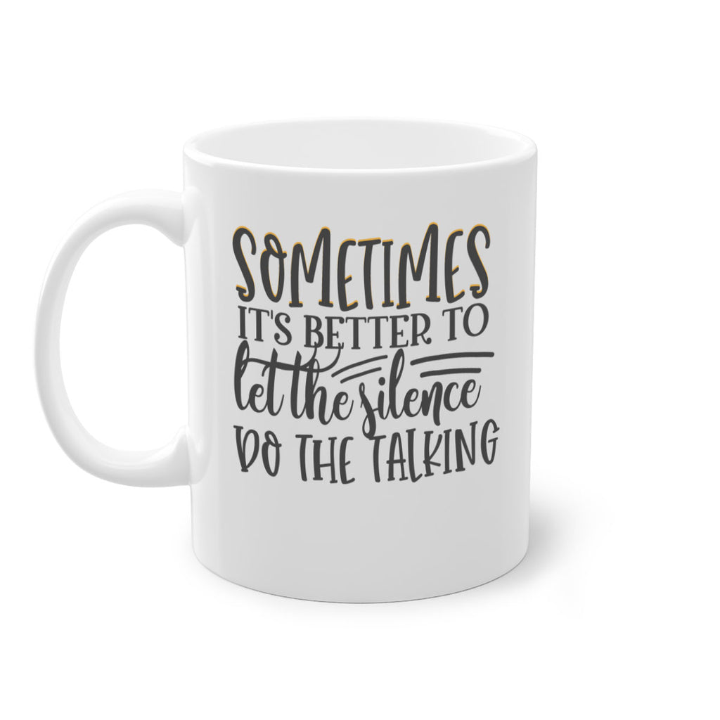 sometimes its better to let the silence do the talking Style 74#- motivation-Mug / Coffee Cup