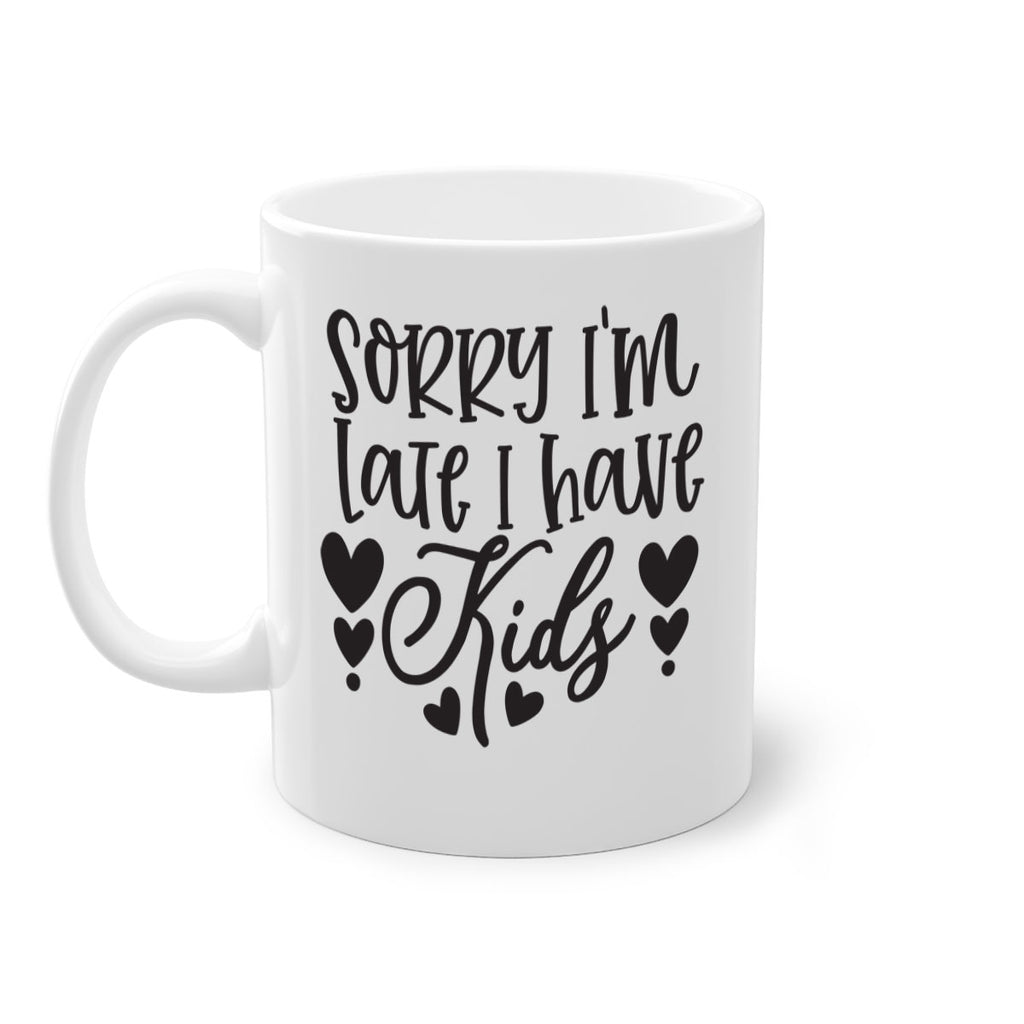 sorry im late i have kids 367#- mom-Mug / Coffee Cup