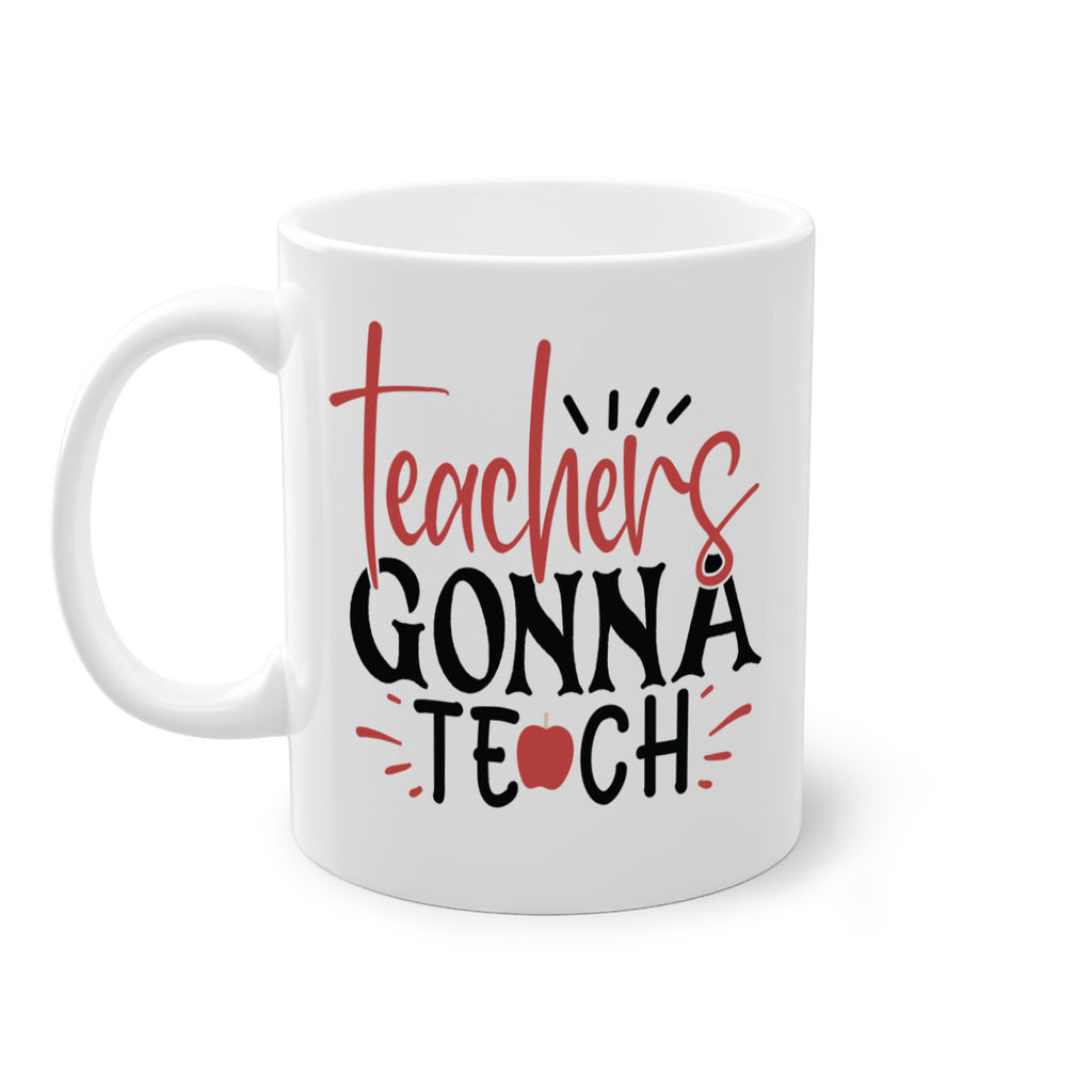 teachers gonna teach Style 132#- teacher-Mug / Coffee Cup