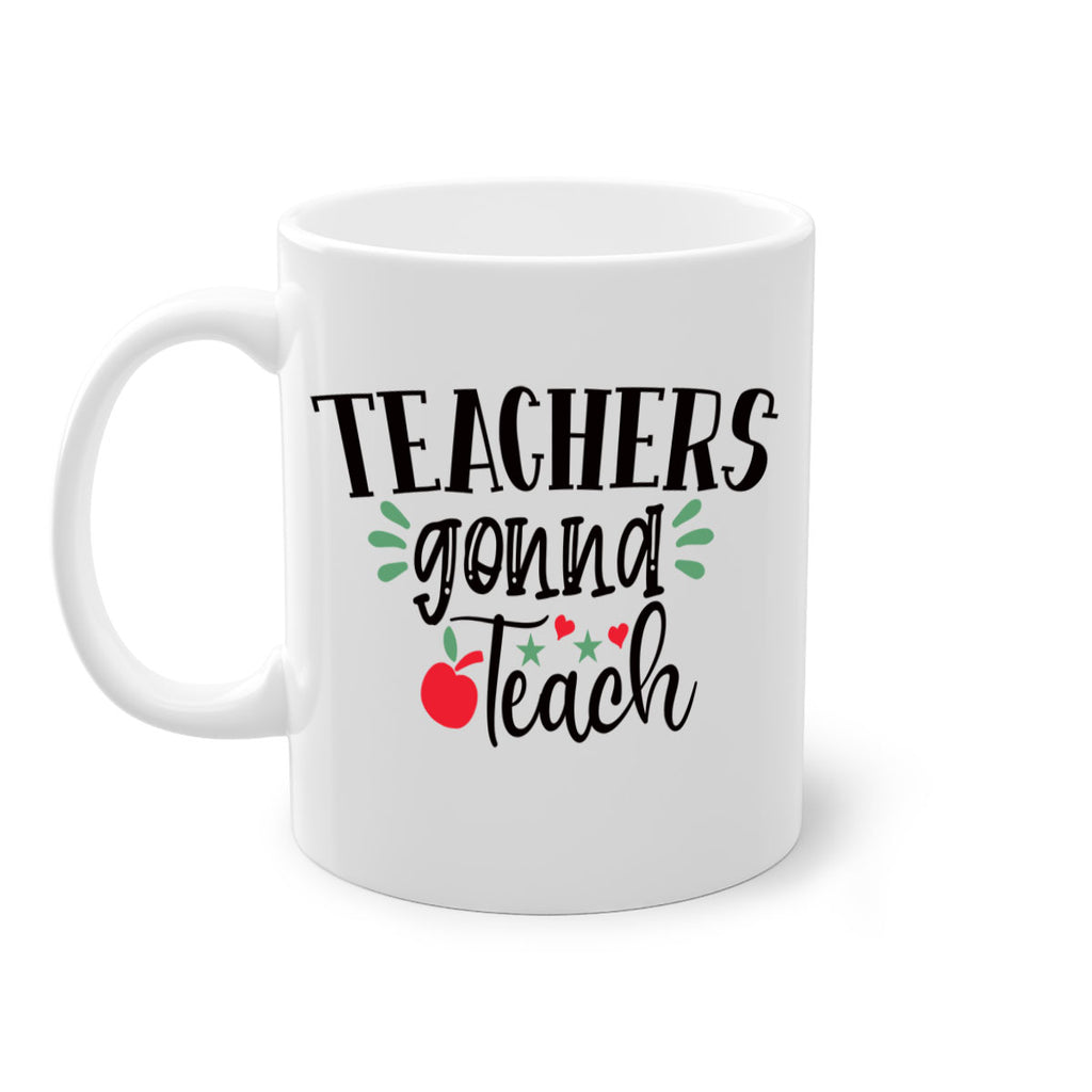 teachers gonna teach Style 196#- teacher-Mug / Coffee Cup