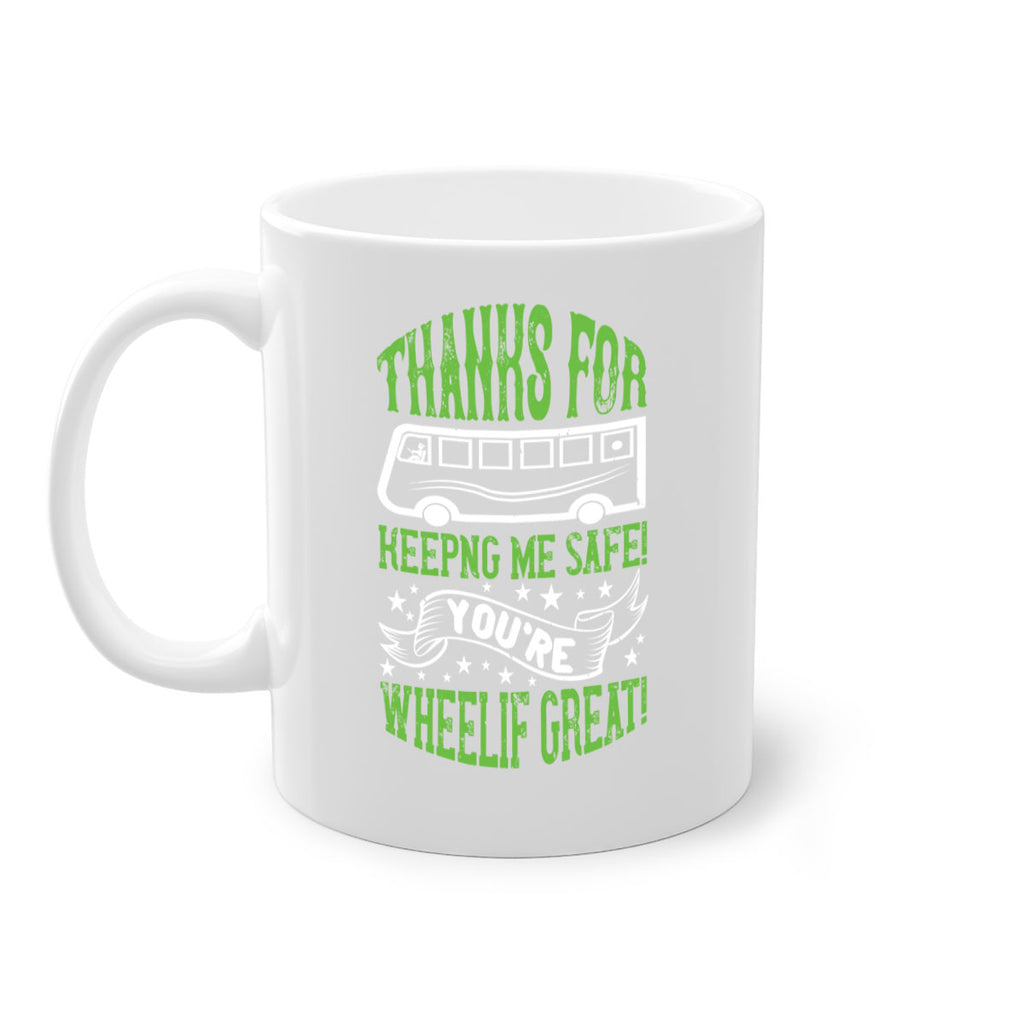 thanks for keepng me safe youre wheelif great Style 15#- bus driver-Mug / Coffee Cup