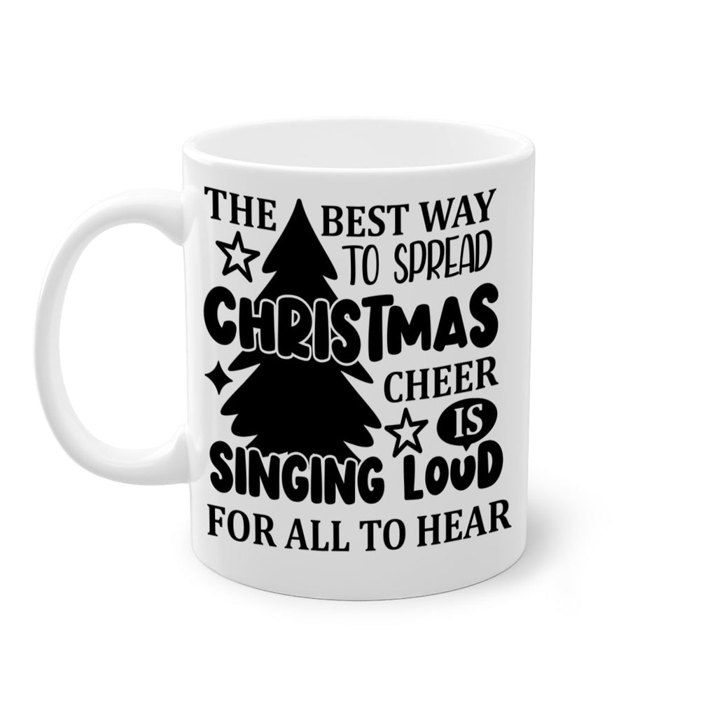 the best way to spread christmas cheer is singing loud for all to hear style 1193#- christmas-Mug / Coffee Cup
