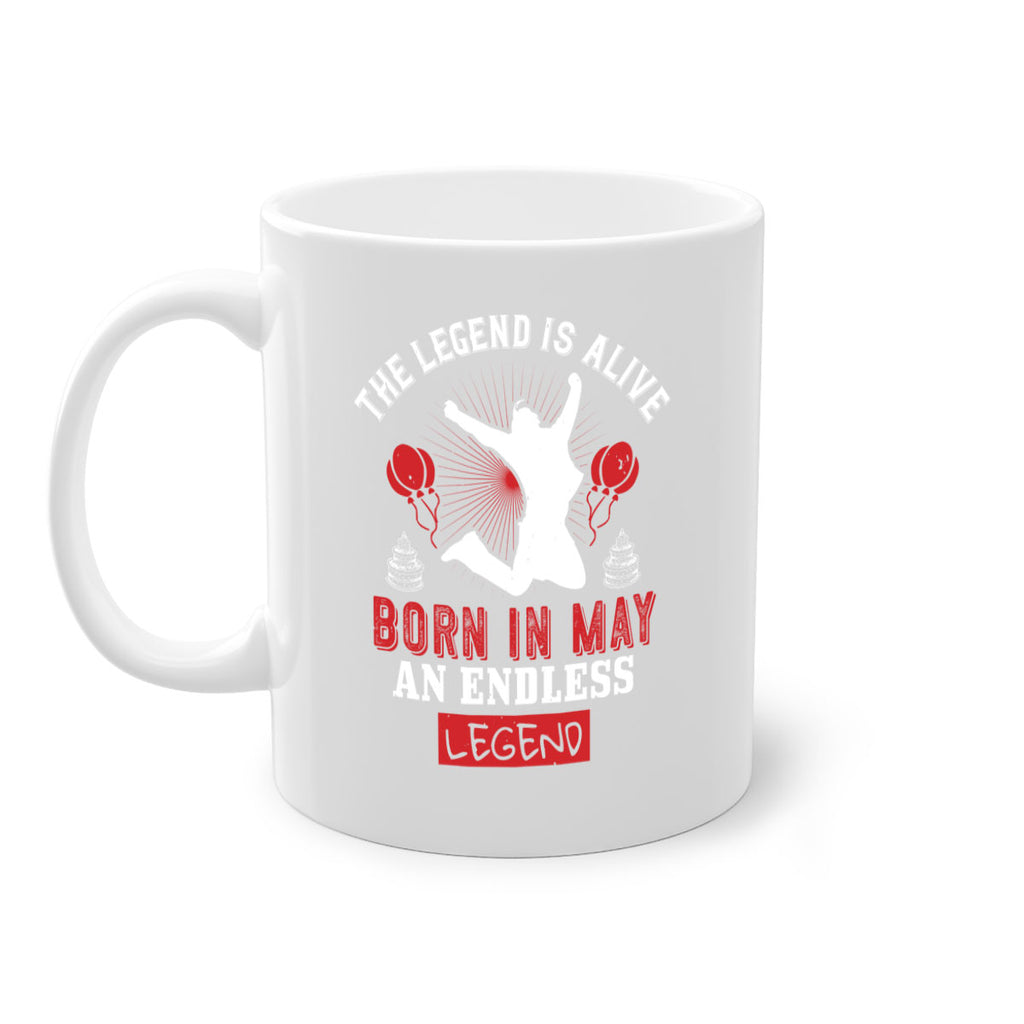 the legend is alive born in may an endless legend Style 30#- birthday-Mug / Coffee Cup