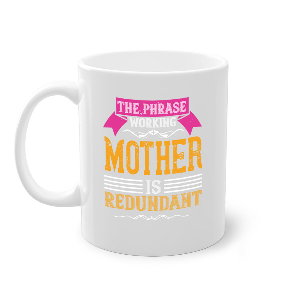 the phrase ’working mother’ is redundant 46#- mom-Mug / Coffee Cup