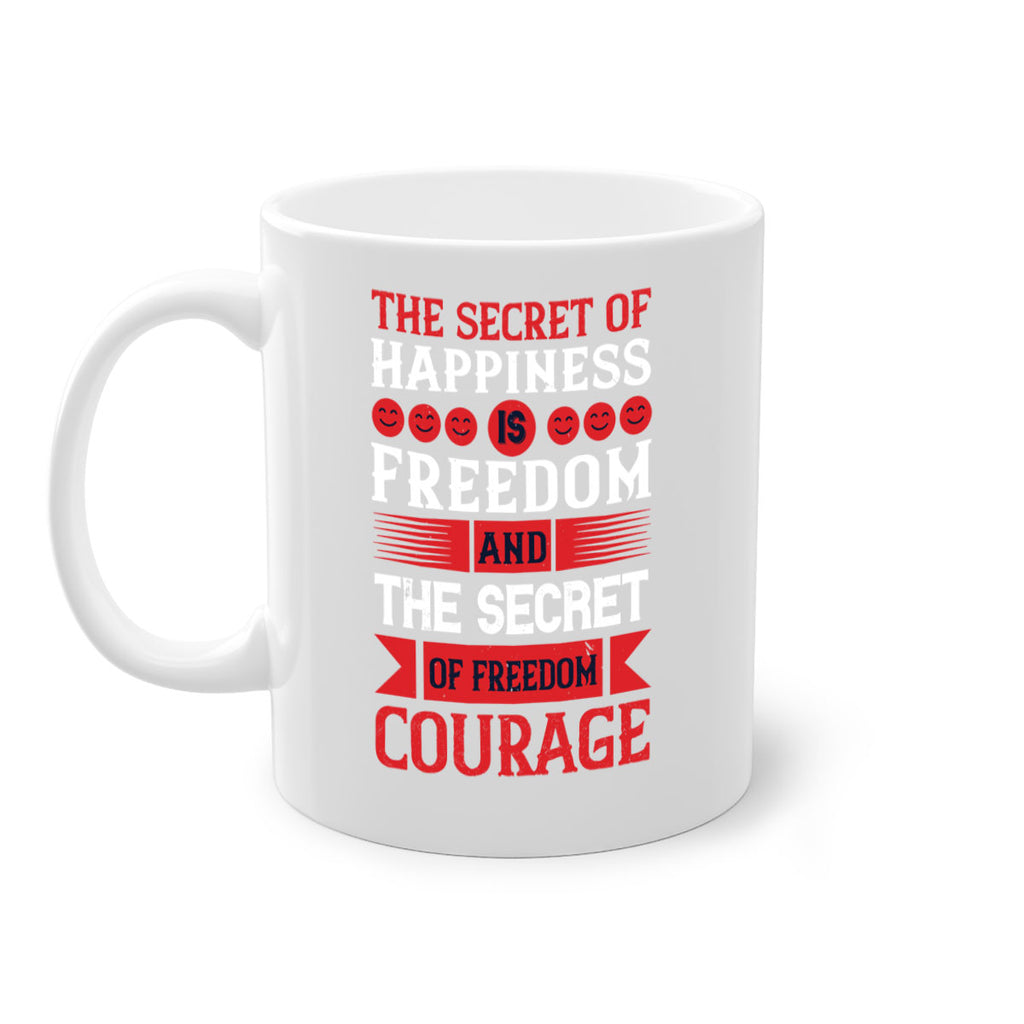 the secret of happiness is freedom and the secret of freedom courage 24#- veterns day-Mug / Coffee Cup