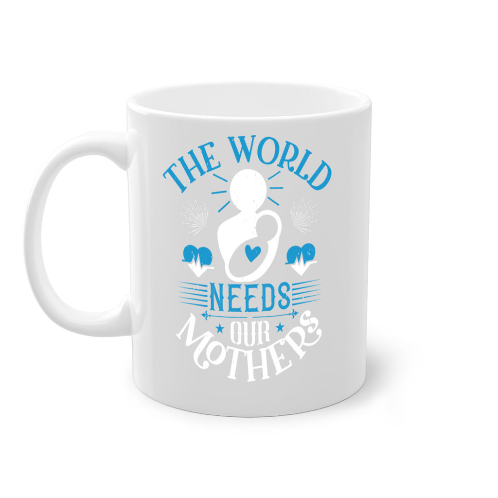 the world needs our mothers 29#- mothers day-Mug / Coffee Cup