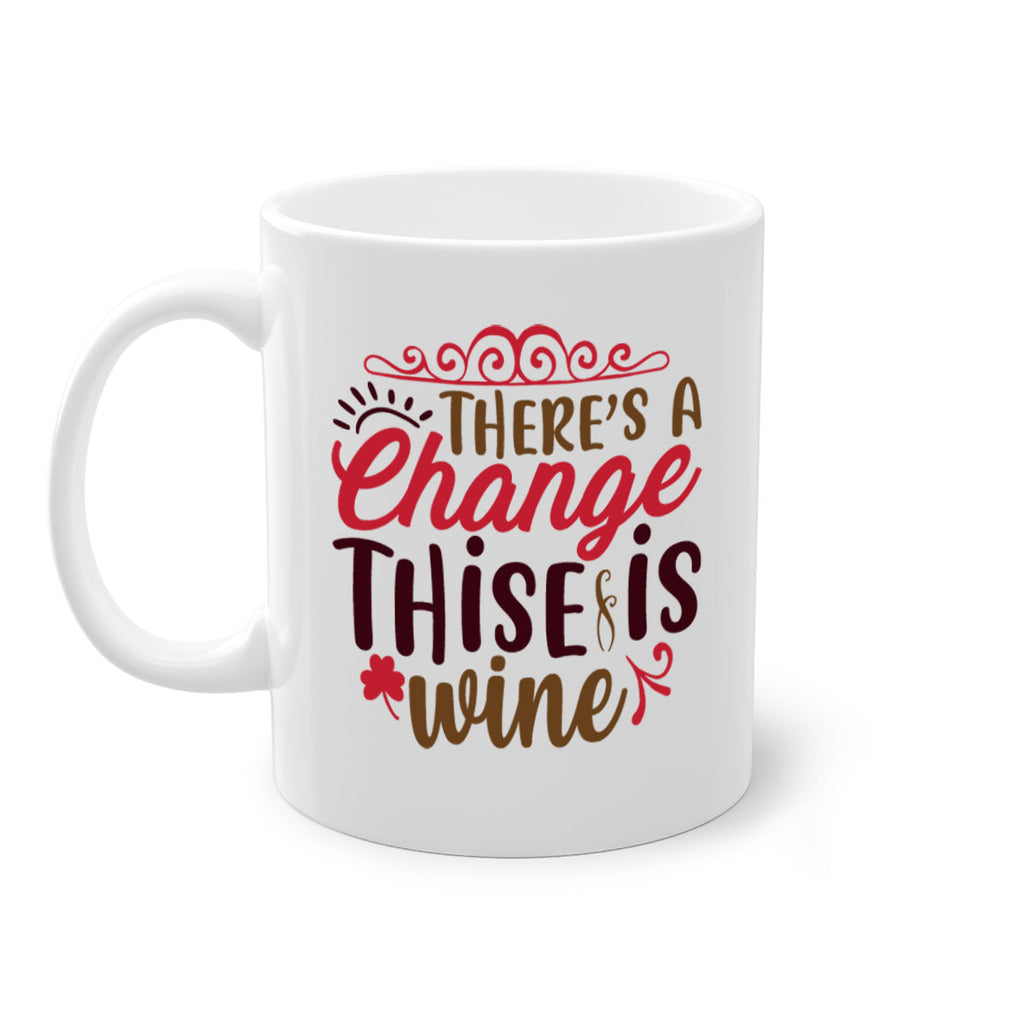theres a change thise is wine 7#- christmas-Mug / Coffee Cup