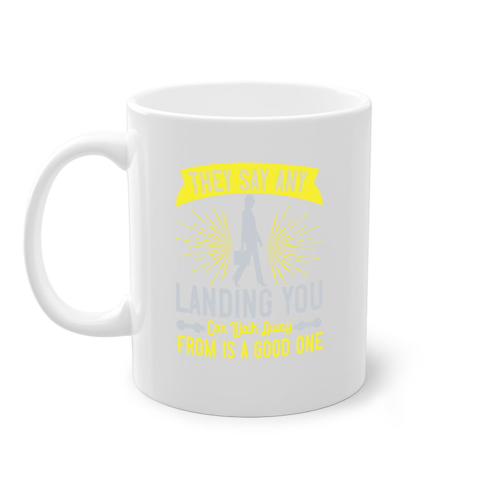 they say any landing you can walk away from is a good one 19#- walking-Mug / Coffee Cup