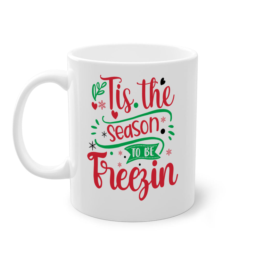 tis the season to be freezin style 1215#- christmas-Mug / Coffee Cup