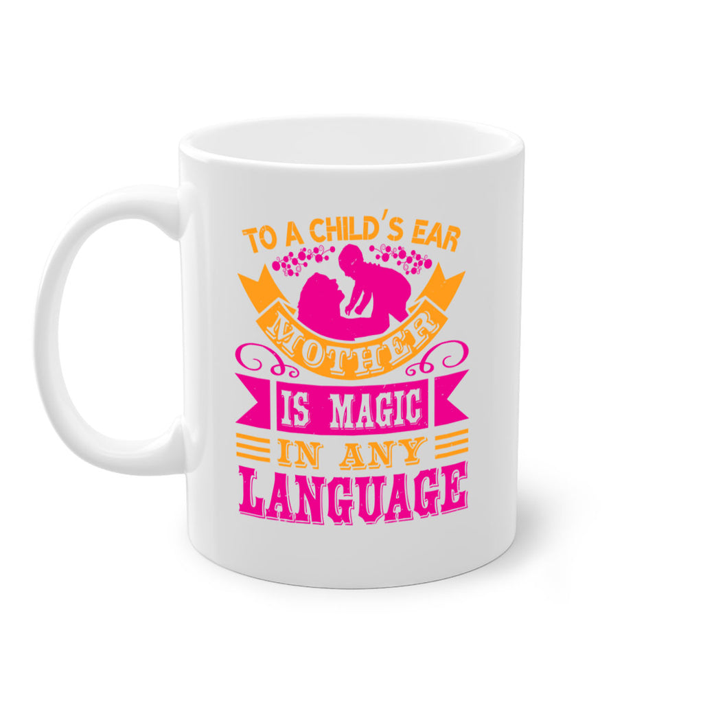 to a childs ear mother is magic in any language 16#- mothers day-Mug / Coffee Cup