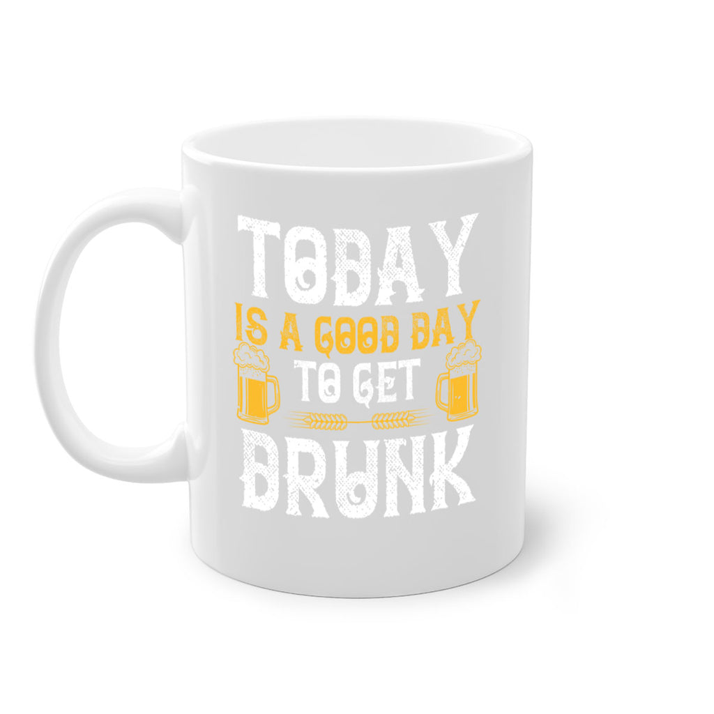 today is a good day to get drunk 6#- beer-Mug / Coffee Cup