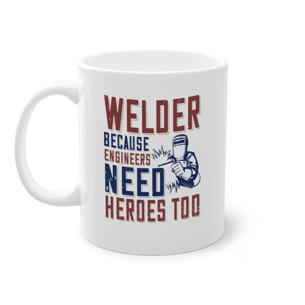 welder beacuse engineers need heros too Style 30#- engineer-Mug / Coffee Cup