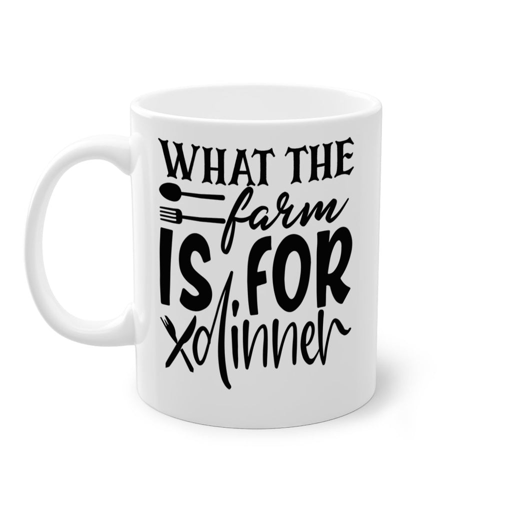 what the farm is for dinner 72#- kitchen-Mug / Coffee Cup