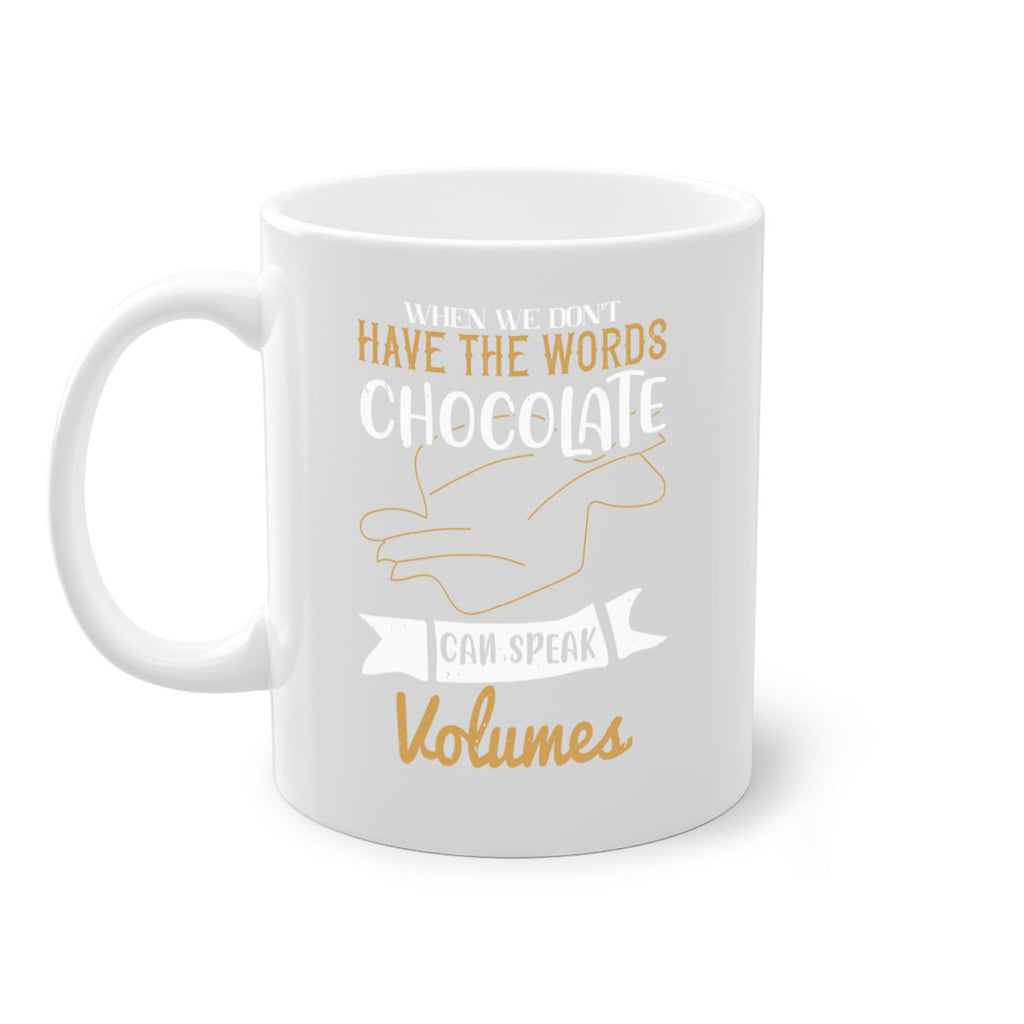 when we dont have the words chocolate can speak volumes 10#- chocolate-Mug / Coffee Cup