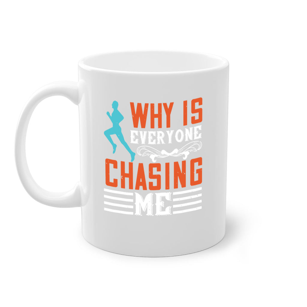 why is everyone chasing me 3#- running-Mug / Coffee Cup
