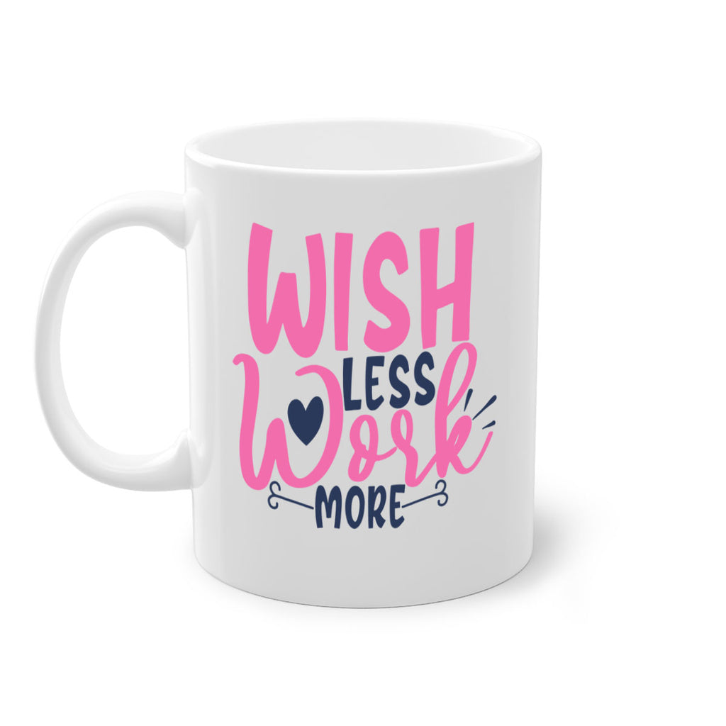 wish less work more Style 62#- motivation-Mug / Coffee Cup