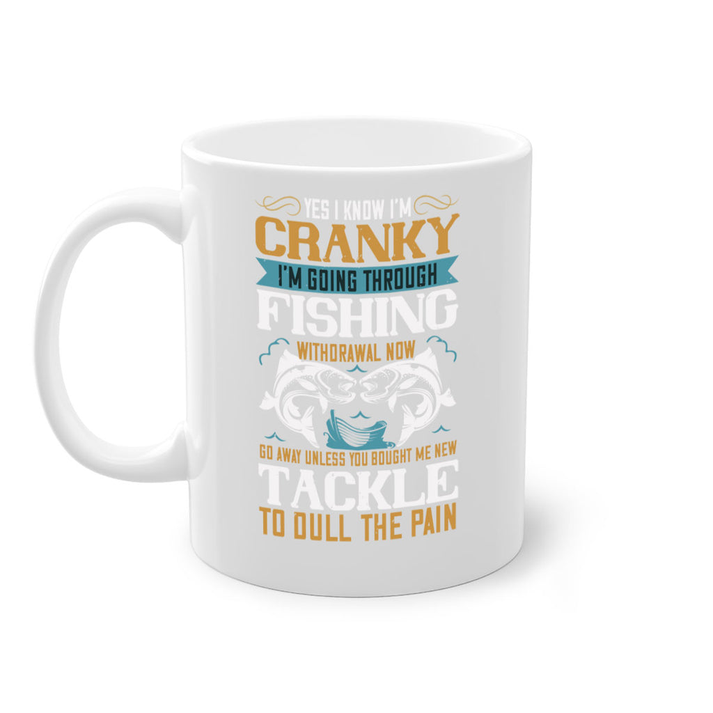 yes i know im cranky 8#- fishing-Mug / Coffee Cup