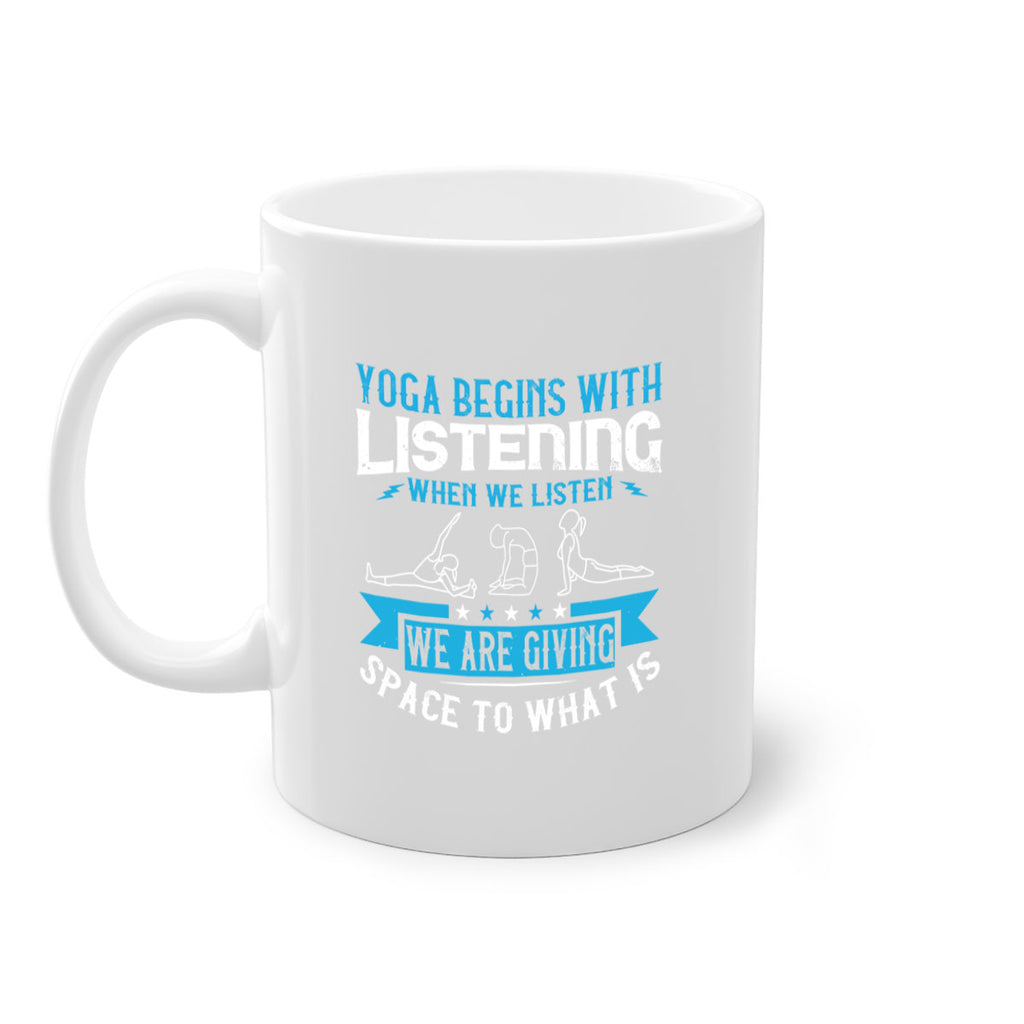yoga begins with listening when we listen we are giving space to what is 36#- yoga-Mug / Coffee Cup