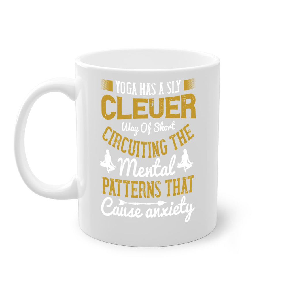 yoga has a sly clever way of short circuiting the mental patterns that cause anxiety 30#- yoga-Mug / Coffee Cup