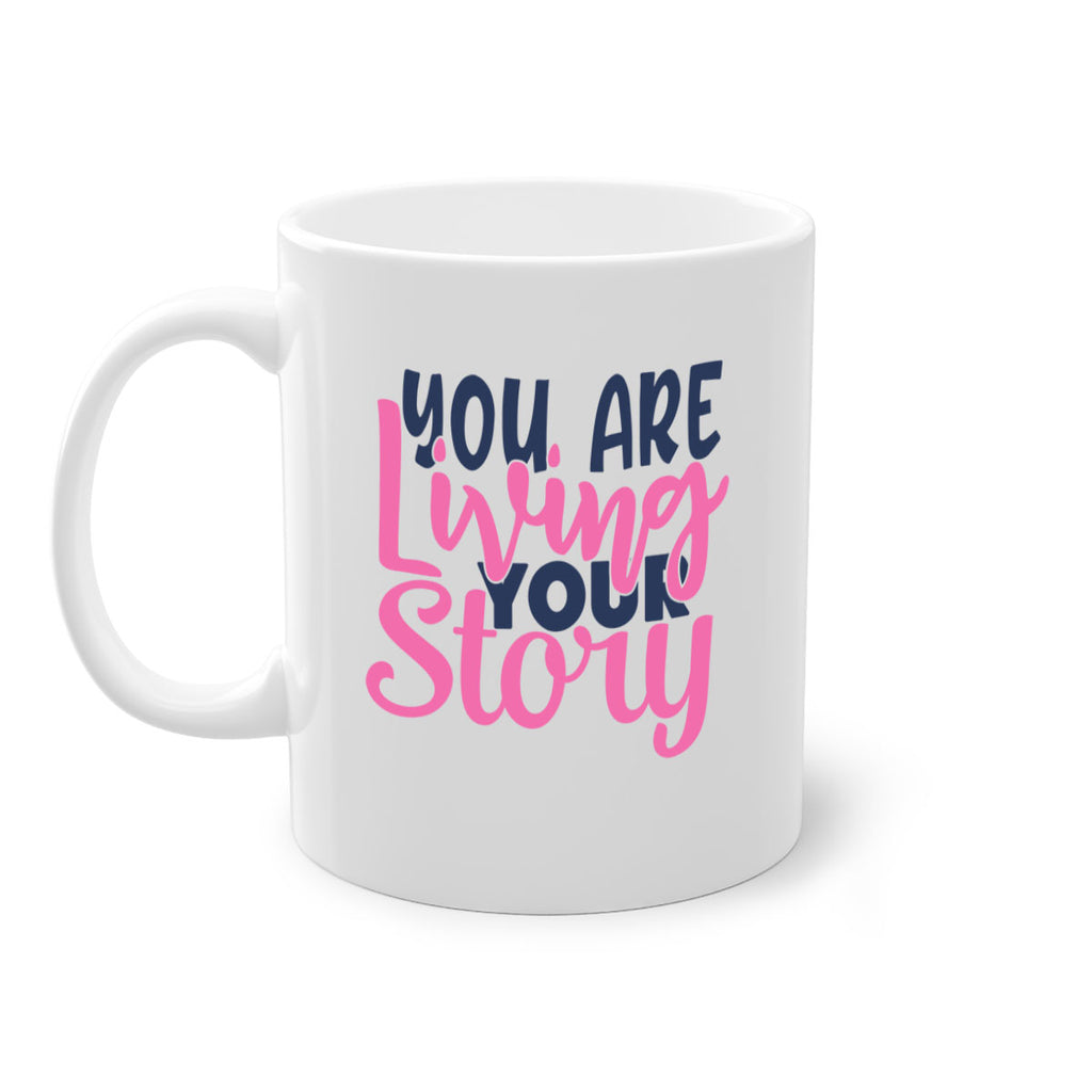 you are living your story Style 59#- motivation-Mug / Coffee Cup