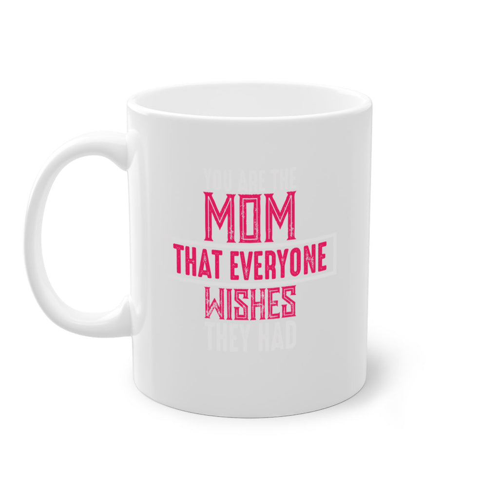 you are the mom that everyone wishes they had 4#- mom-Mug / Coffee Cup
