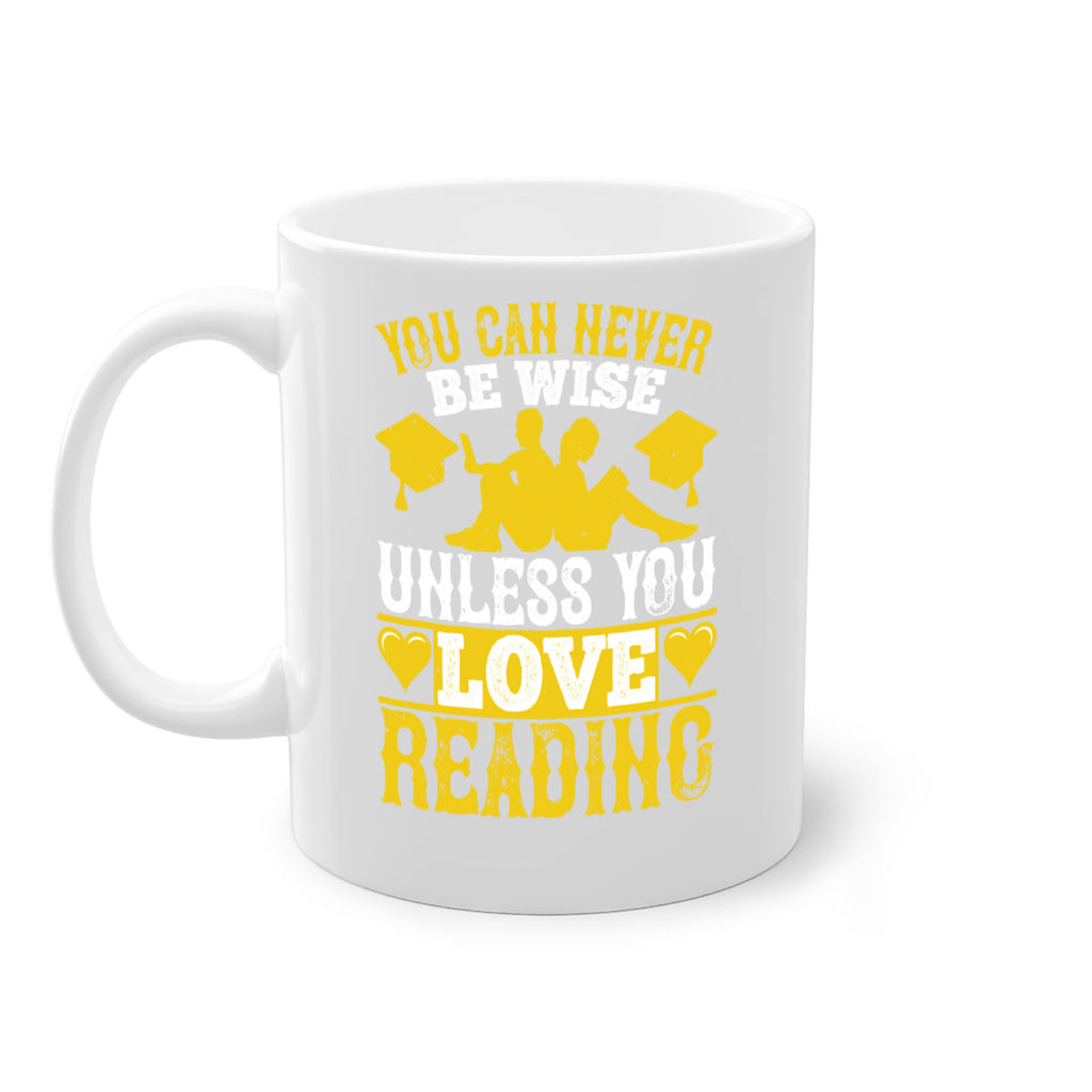 you can never be wise unless you love reading 1#- Reading - Books-Mug / Coffee Cup