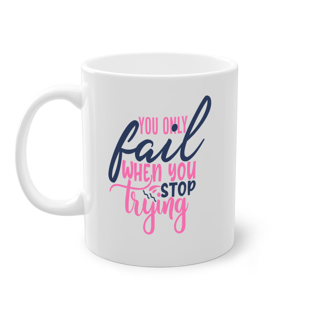you only fail when you stop trying Style 57#- motivation-Mug / Coffee Cup