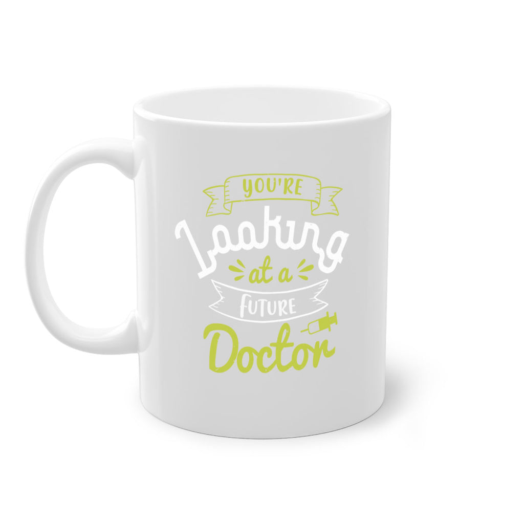 youre looking at a future doctor Style 5#- medical-Mug / Coffee Cup