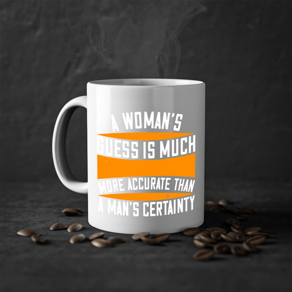 A Womans guess is much more accurate than a mans certainty Style 83#- World Health-Mug / Coffee Cup
