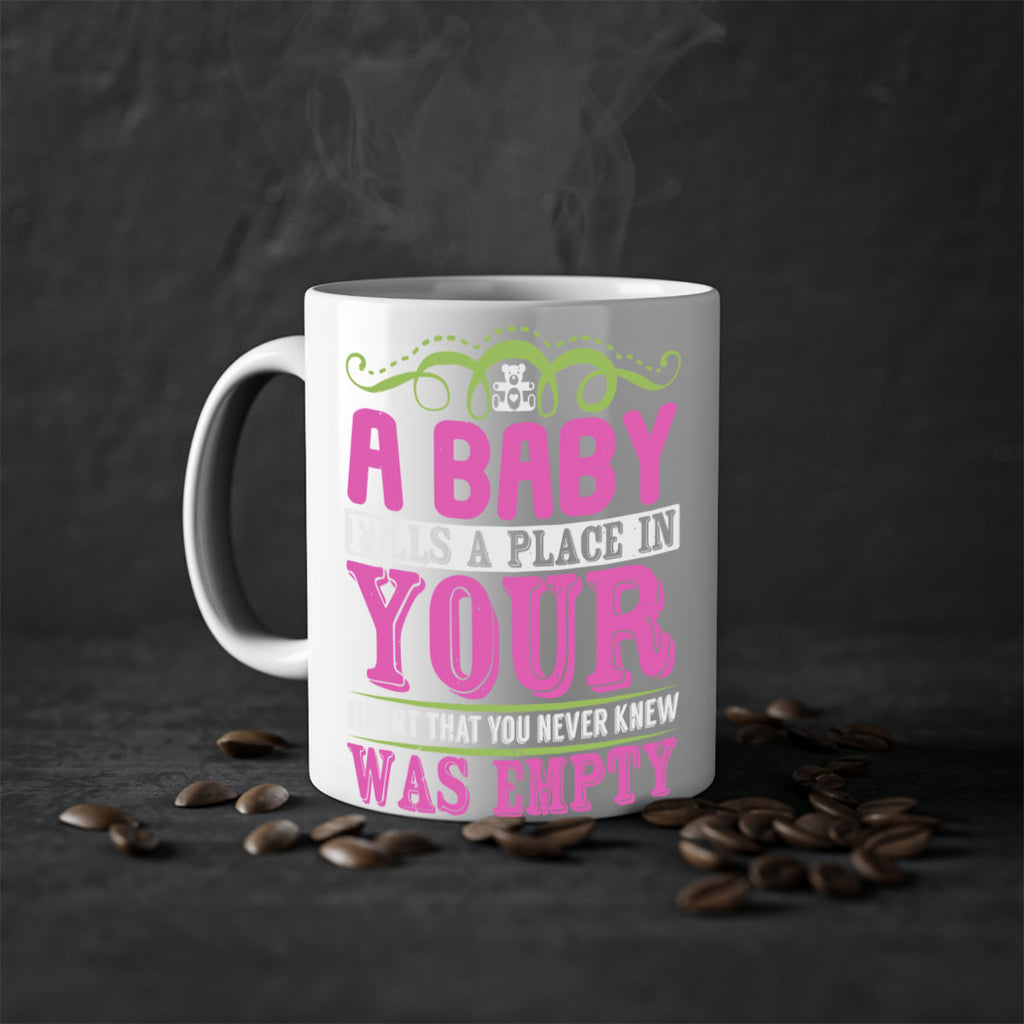 A baby fills A place in Your Heart that you never knew was empty Style 294#- baby2-Mug / Coffee Cup