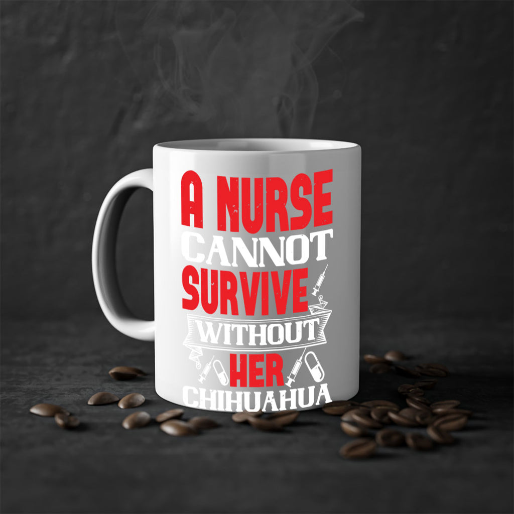A nurse cannot survive without her chihuahua Style 412#- nurse-Mug / Coffee Cup