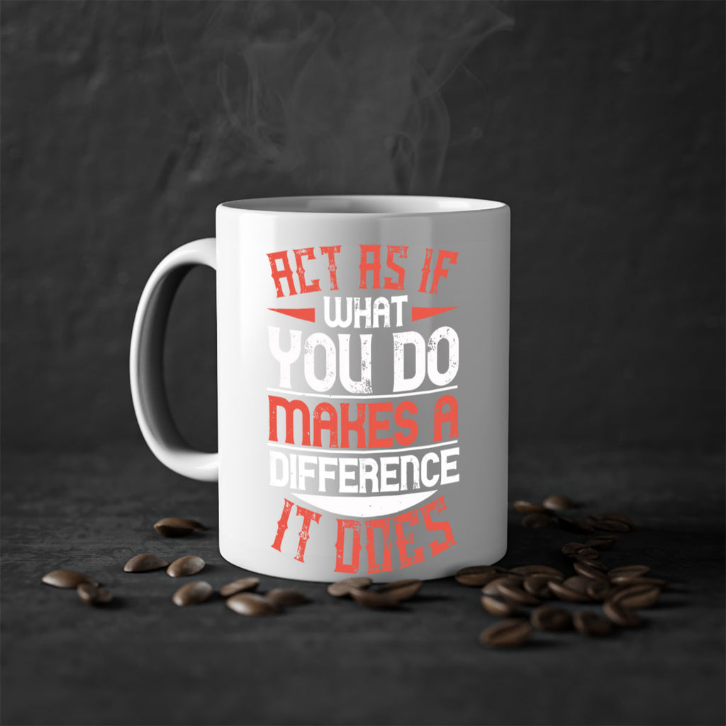 Act as if what you do makes a difference It does Style 48#-Volunteer-Mug / Coffee Cup