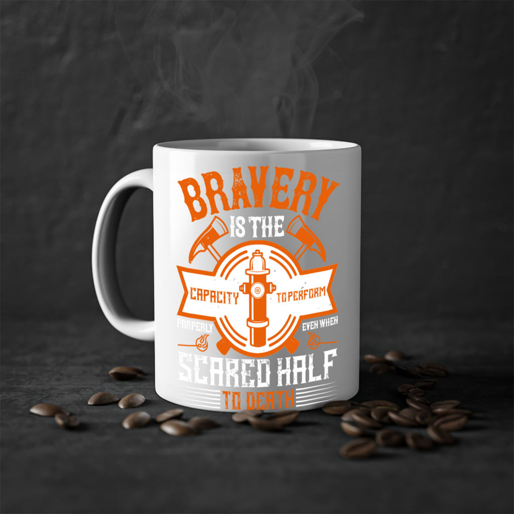 Bravery is the capacity to perform properly even when scared half to death Style 88#- fire fighter-Mug / Coffee Cup