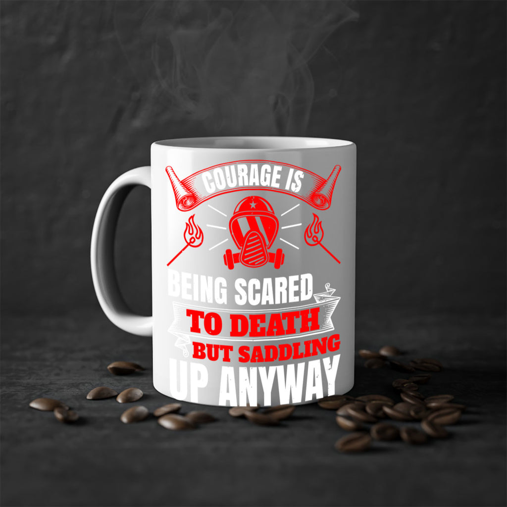 Courage is being scared to death but saddling up anyway Style 87#- fire fighter-Mug / Coffee Cup