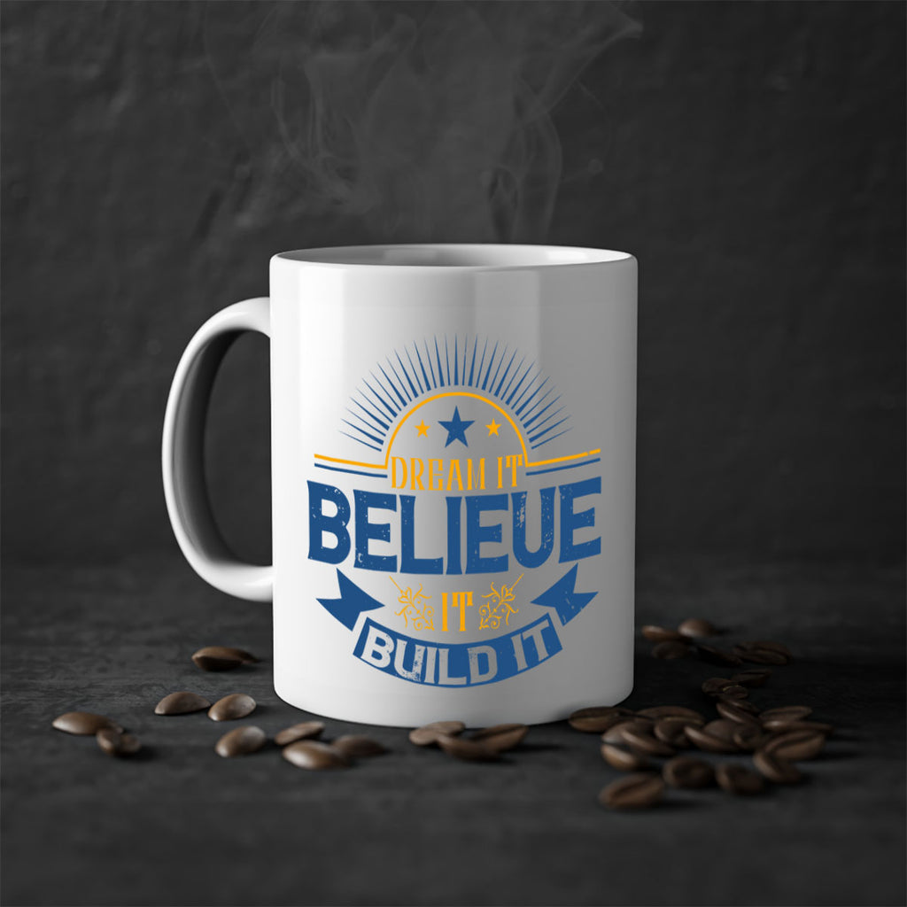 Dream it Believe it Build it Style 42#- motivation-Mug / Coffee Cup