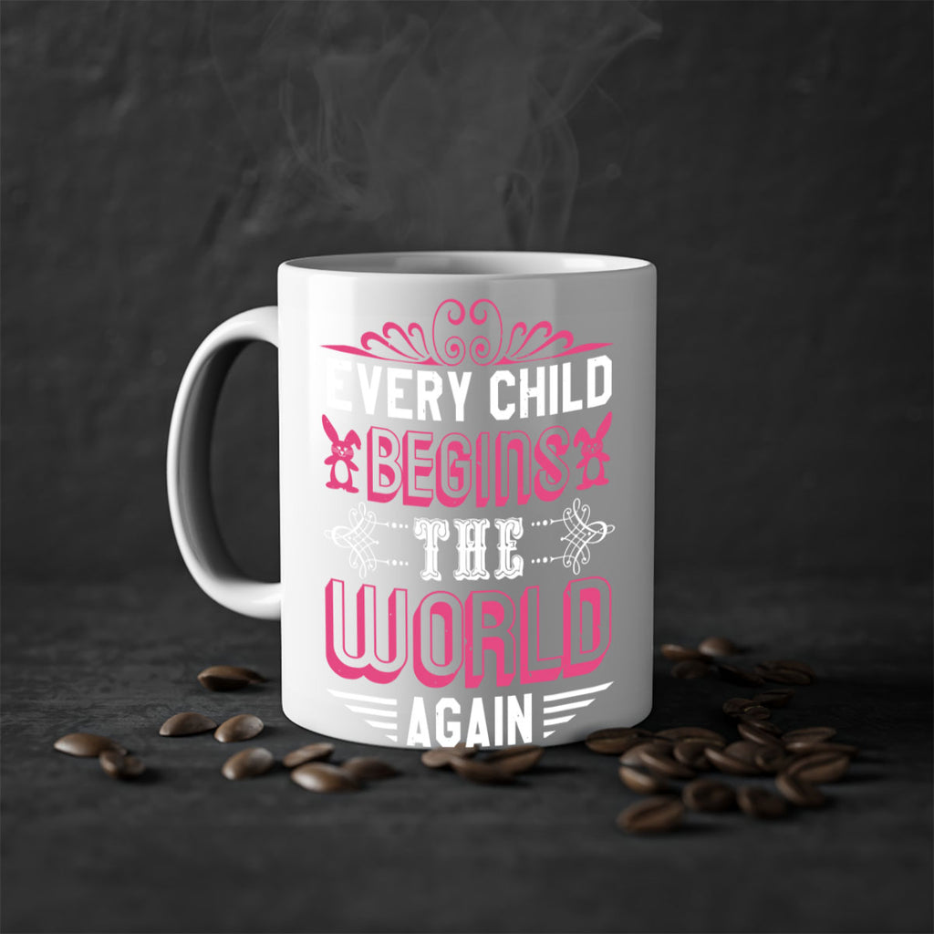 Every child begins the world again Style 42#- baby shower-Mug / Coffee Cup