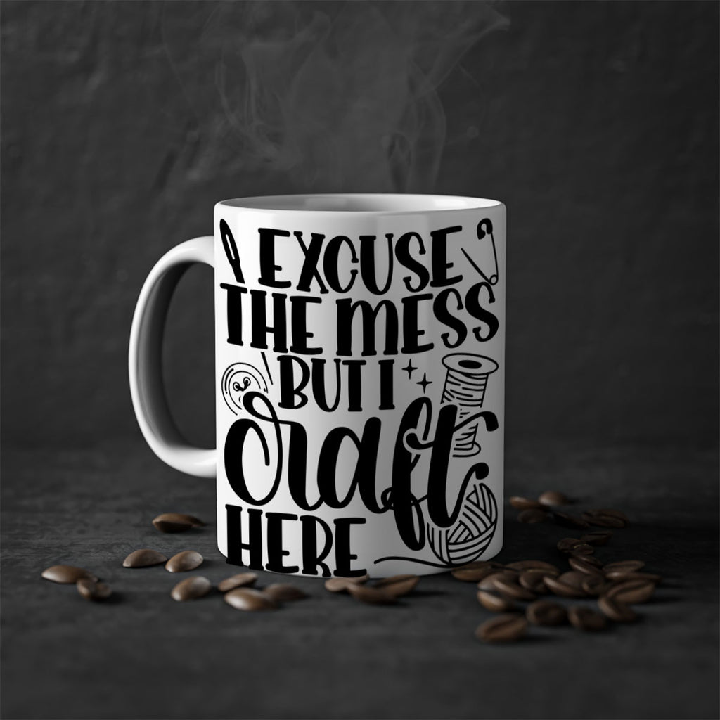 Excuse The Mess But I Craft 27#- crafting-Mug / Coffee Cup