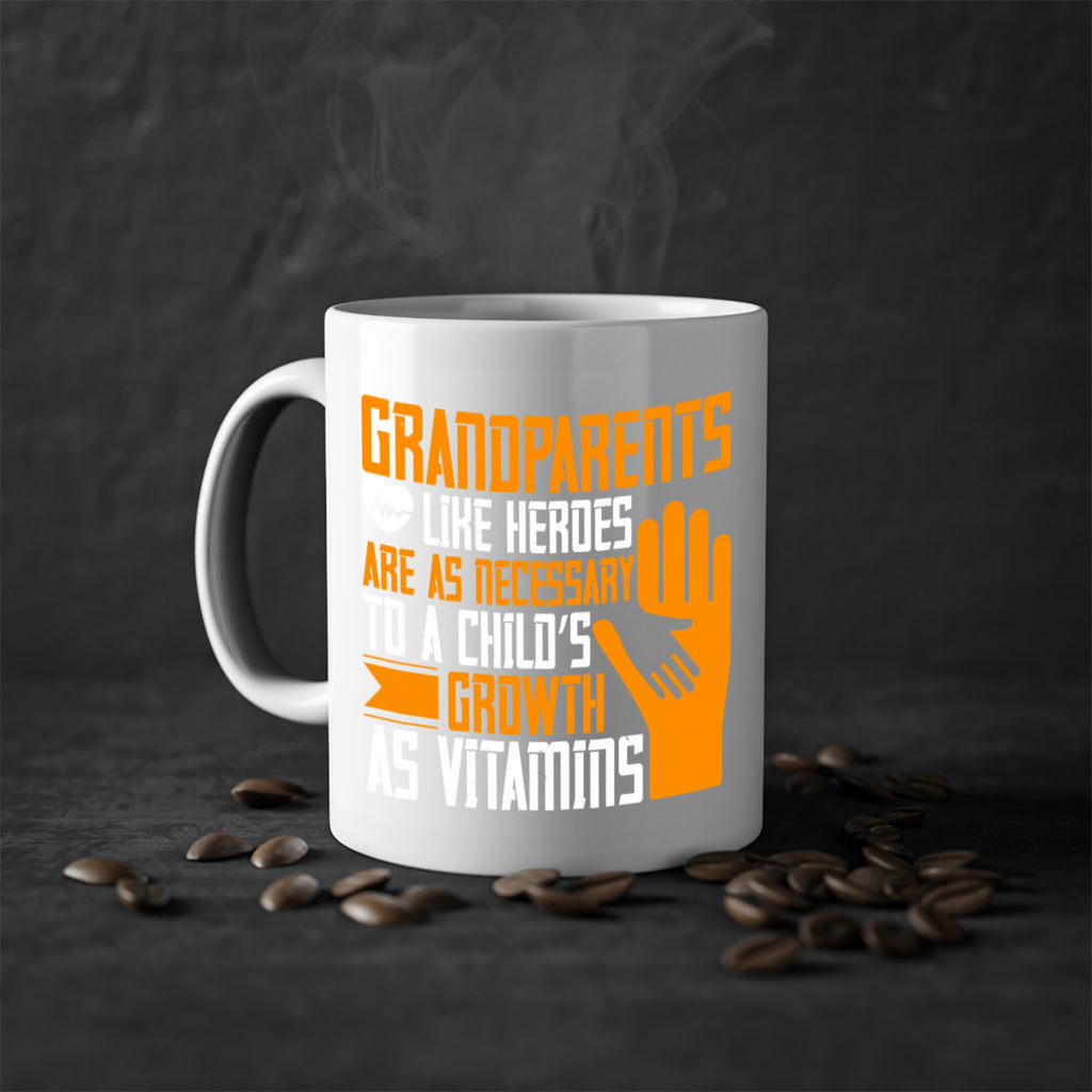 Grandparents like heroes are as necessary to a child’s growth as vitamins 74#- grandma-Mug / Coffee Cup