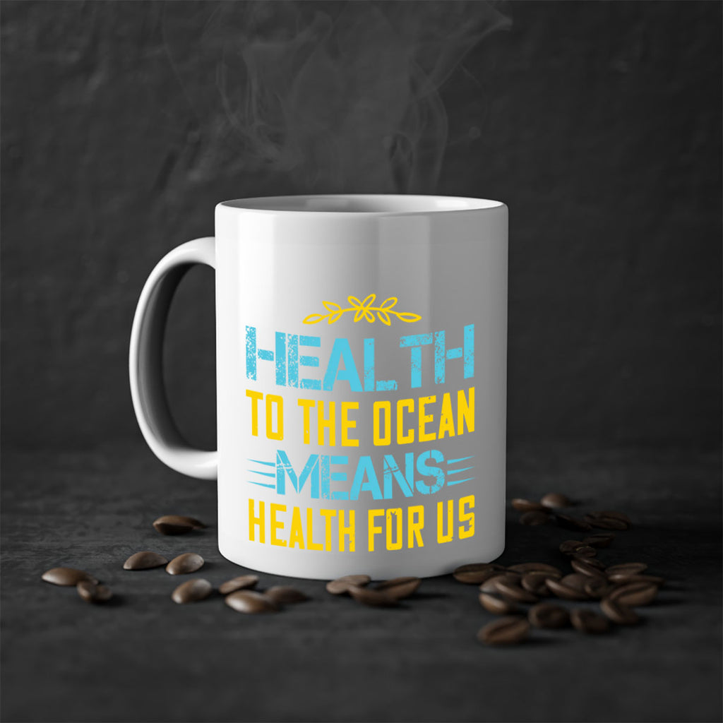 Health to the ocean means health for us Style 40#- World Health-Mug / Coffee Cup
