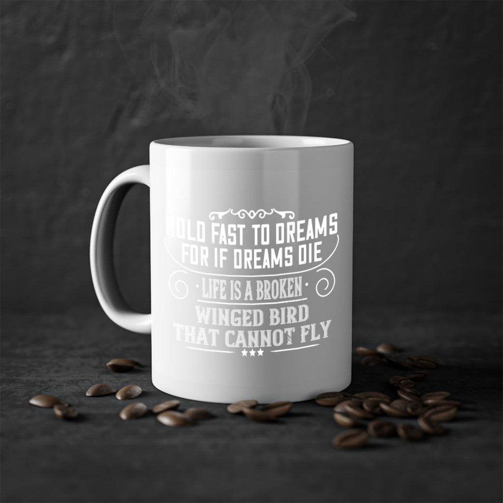 Hold fast to dreams for if dreams die life is a broken winged bird that cannot fly Style 65#- World Health-Mug / Coffee Cup